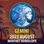 Gemini - 2023 August Monthly Horoscope