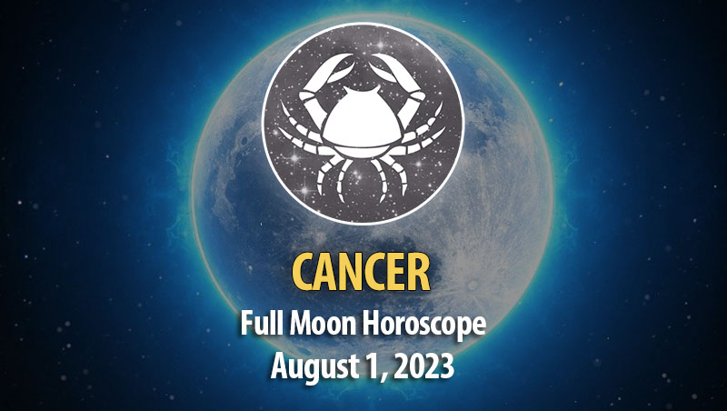 Cancer - Full Moon Horoscope August 1, 2023