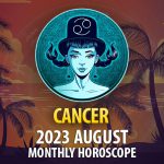 Cancer - 2023 August Monthly Horoscope