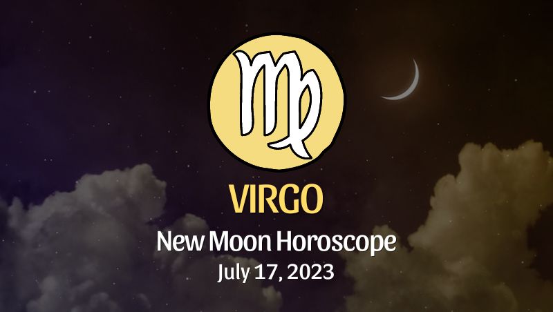 Virgo - New Moon Horoscope July 17 Horoscope