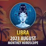 Libra - 2023 August Monthly Horoscope