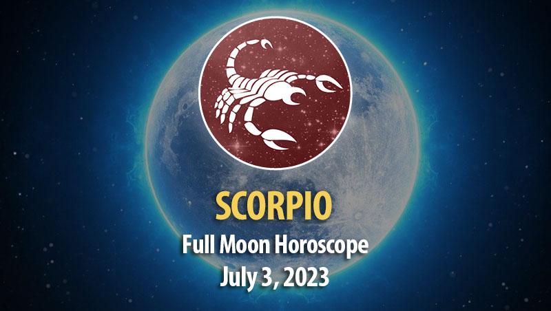 Scorpio - Full Moon Horoscope July 3, 2023