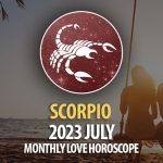 Scorpio - 2023 July Monthly Love Horoscope