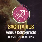 Sagittarius - Venus Retrograde Horoscope