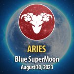 Aries - Blue SuperMoon Horoscope August 30, 2023