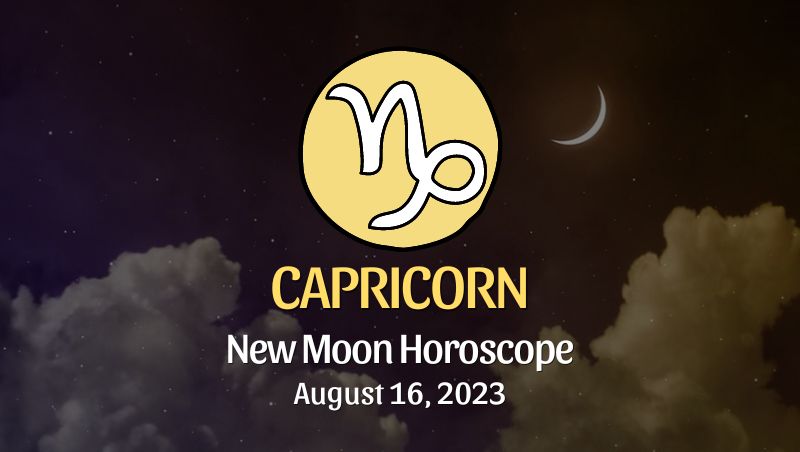 Capricorn - New Moon Horoscope August 16, 2023