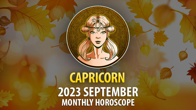Capricorn - September 2023 Monthly Horoscope