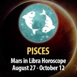 Pisces - Mars in Libra Horoscope