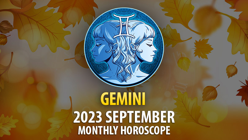 Gemini - September 2023 Monthly Horoscope