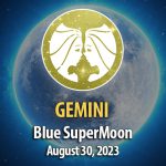 Gemini - Blue SuperMoon Horoscope August 30, 2023