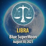 Libra - Blue SuperMoon Horoscope August 30, 2023