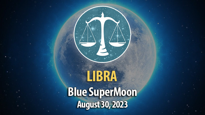 Libra - Blue SuperMoon Horoscope August 30, 2023