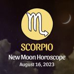 Scorpio - New Moon Horoscope August 16, 2023