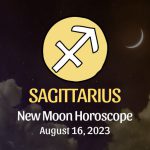 Sagittarius - New Moon Horoscope August 16, 2023