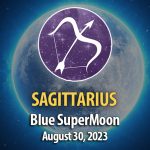 Sagittarius - Blue SuperMoon Horoscope August 30, 2023