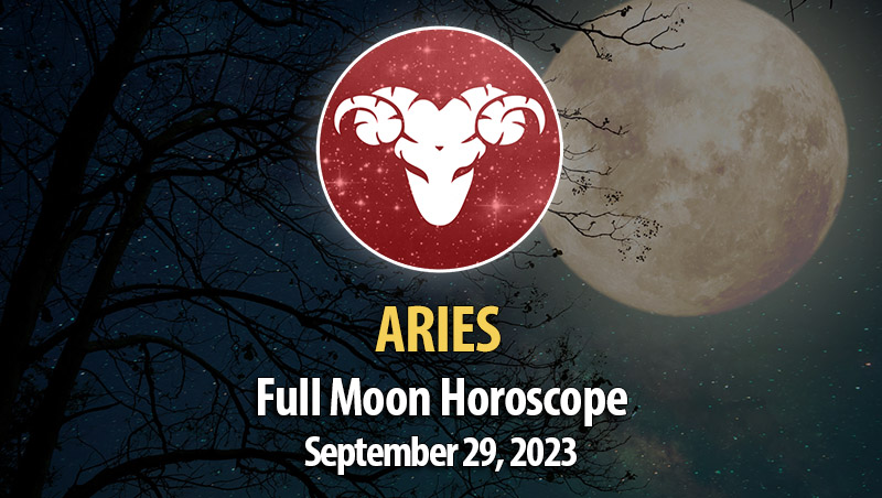 Aries - Full Moon Horoscope September 29, 2023