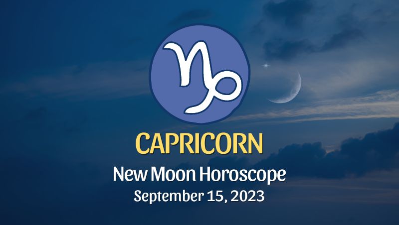 Capricorn - New Moon Horoscope September 15, 2023