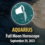Aquarius - Full Moon Horoscope September 29, 2023