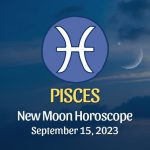 Pisces - New Moon Horoscope September 15, 2023