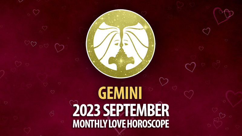 Gemini - 2023 September Monthly Love Horoscope