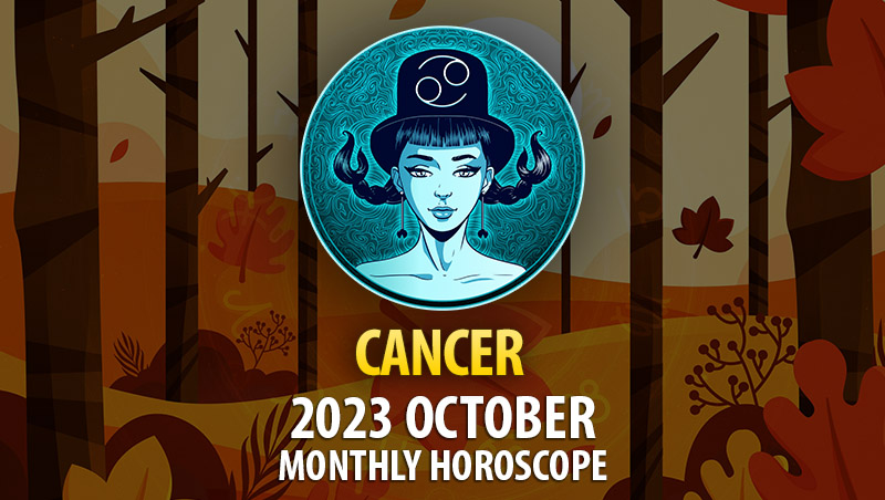 Cancer - 2023 October Monthly Horoscope
