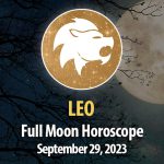 Leo - Full Moon Horoscope September 29, 2023