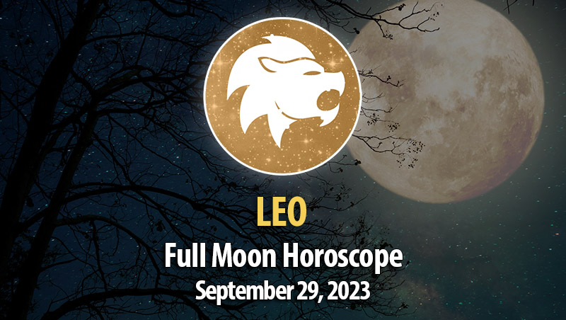 Leo - Full Moon Horoscope September 29, 2023