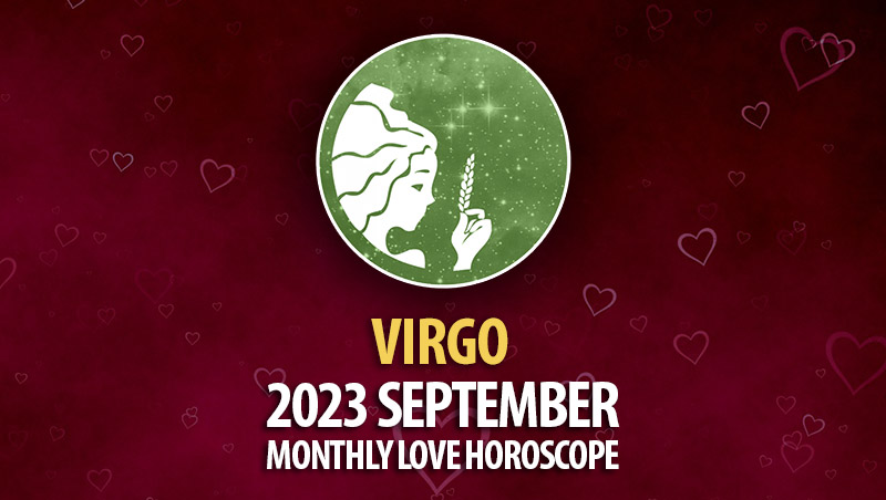 Virgo - 2023 September Monthly Love Horoscope