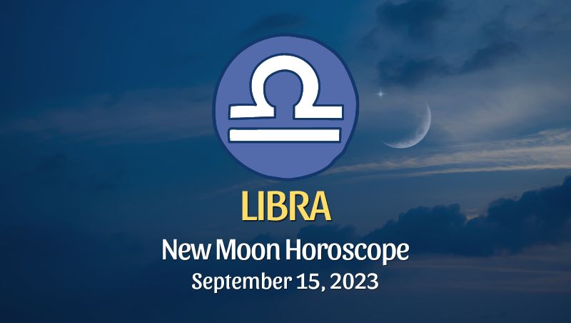 Libra - New Moon Horoscope September 15, 2023