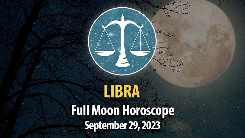 Libra - Full Moon Horoscope September 29, 2023
