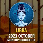 Libra - 2023 October Monthly Horoscope