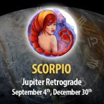 Scorpio - Jupiter Retrograde Horoscope September 4, 2023