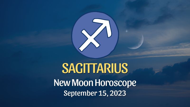 Sagittarius - New Moon Horoscope September 15, 2023