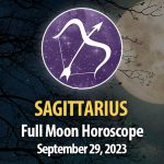 Sagittarius - Full Moon Horoscope September 29, 2023