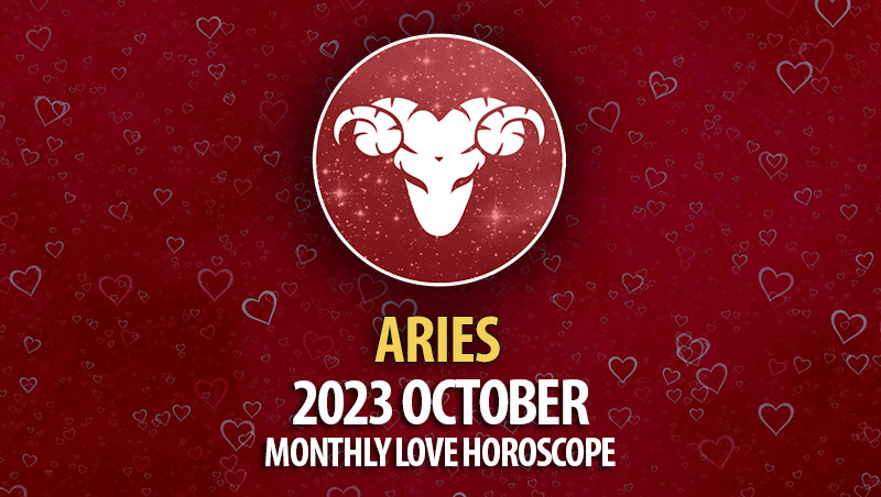 Aries - 2023 October Monthly Love Horoscope