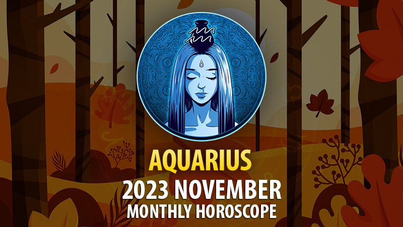 Aquarius - 2023 November Monthly Horoscope
