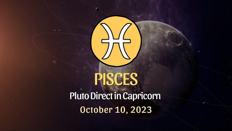 Pisces - Pluto in Direct in Capricorn Horoscope