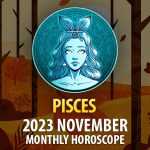 Pisces - 2023 November Monthly Horoscope