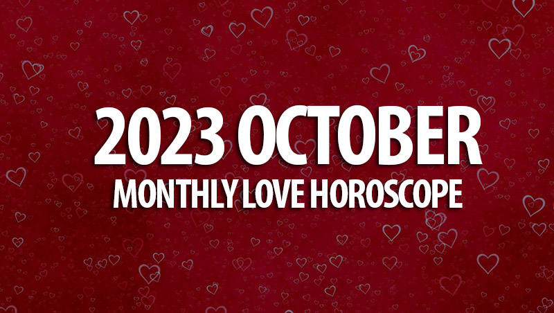October 2023 Monthly Love Horoscopes