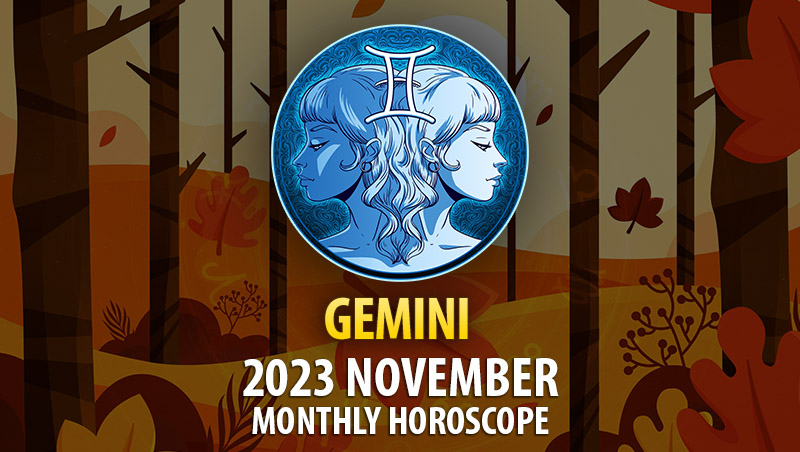 Gemini - 2023 November Monthly Horoscope