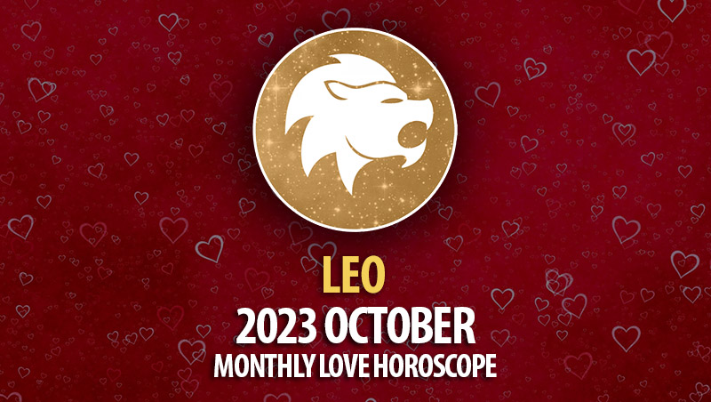 Leo - 2023 October Monthly Love Horoscope