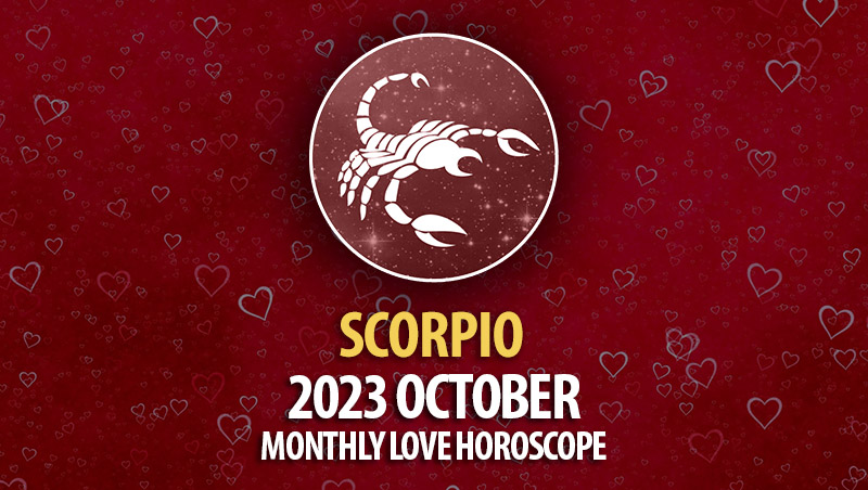 Scorpio - 2023 October Monthly Love Horoscope