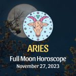 Aries - Full Moon Horoscope November 27, 2023