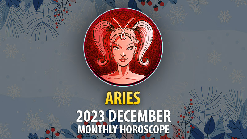 Aries - 2023 December Monthly Horoscope