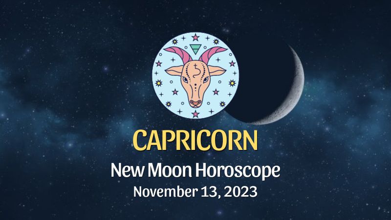 Capricorn - New Moon Horoscope November 13, 2023