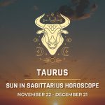 Taurus - Sagittarius Season Horoscope