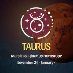 Taurus - Mars in Sagittarius Horoscope November 24, 2023