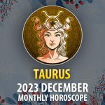 Taurus - 2023 December Monthly Horoscope