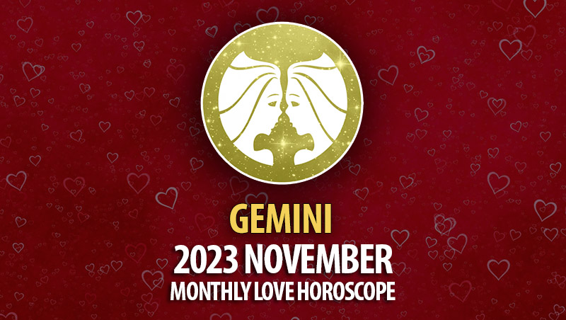 Gemini - 2023 November Monthly Love Horoscope