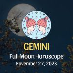 Gemini - Full Moon Horoscope November 27, 2023